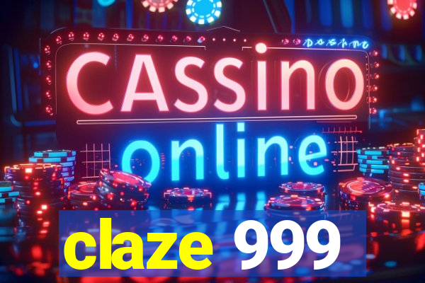 claze 999